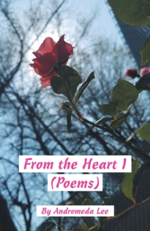 From the Heart I : (Poems)