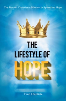 The Devout Christian's Mission in Spreading Hope : The Lifestyle of Hope