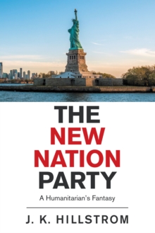 The New Nation Party : A Humanitarian's Fantasy