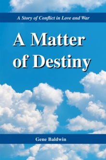 A Matter of Destiny : A Story of Conflict in Love and War