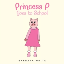 Princess P Goes to School