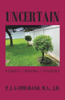 Uncertain : Lyrics // Poems // Stories