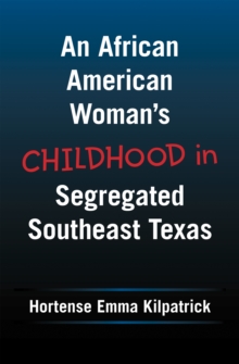 An African American Woman's Childhood  in Segregated Southeast Texas