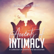 Accents of Intimacy : A Collection of Poems and Devotionals