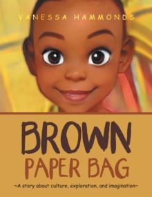 Brown Paper Bag : ~A Story About Culture, Exploration, and  Imagination~