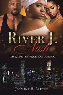 River J. Nash : Love, Lust, Betrayal, and Control