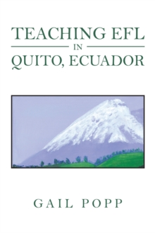 Teaching Efl in Quito, Ecuador : A Journal