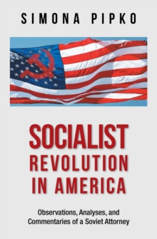 Socialist Revolution in America : Observations, Analyses, and Commentaries of a Soviet Attorney