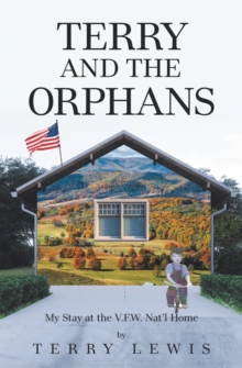 Terry and the Orphans : My Stay at the V.F.W. Nat'l Home