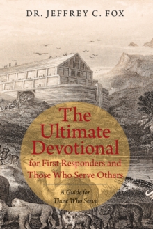 The Ultimate Devotional for First Responders and Those Who Serve Others : A Guide for Those Who Serve