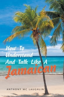 How to Understand and Talk Like a Jamaican