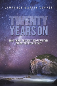 Twenty Years On : Book Two of the (Soft) Sci-Fi/Fantasy             Trilogy the Eye of Venus