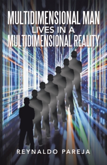 Multidimensional Man Lives in a               Multidimensional Reality