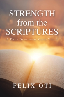 Strength from the Scriptures : A Daily Devotional Guide Vol. I