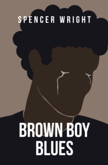 Brown Boy Blues : A Loose Collection of Poetry