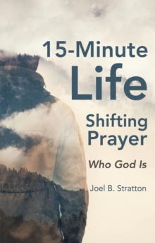 15-Minute Life-Shifting Prayer : Who God Is