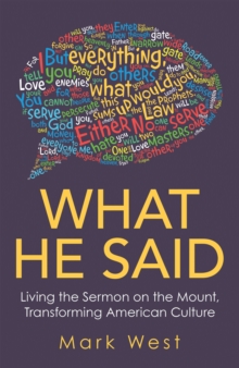 What He Said : Living the Sermon on the Mount, Transforming American Culture