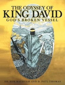 The Odyssey of King David : God's Broken Vessel