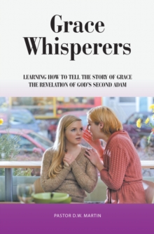 Grace Whisperers : Learning How to Tell the Story of Grace