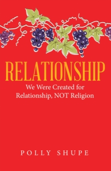 Relationship : We Were Created for Relationship, Not Religion