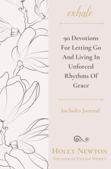 Exhale : 90 Devotions for Letting Go and Living in Unforced Rhythms of Grace