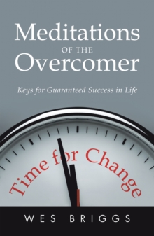 Meditations of the Overcomer : Keys for Guaranteed Success in Life