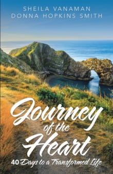 Journey of the Heart : 40 Days to a Transformed Life