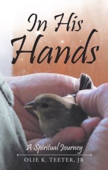 In His Hands : A Spiritual Journey