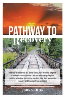 Pathway to Recovery : A Spiritually Based Program of Recovery