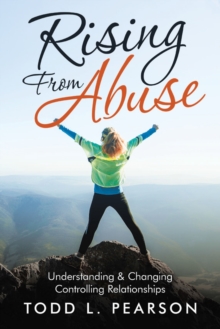 Rising from Abuse : Understanding & Changing Controlling Relationships