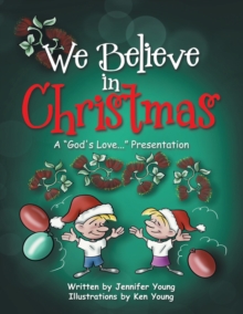 We Believe in Christmas : A "God's Love..." Presentation