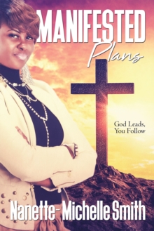 Manifested Plans : God Leads, You Follow