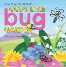 God's Little Bug Garden : Tune:  Bingo "B-I-N-G-O"