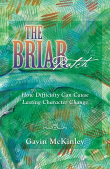 The Briar Patch : How Difficulty Can Cause Lasting Character Change