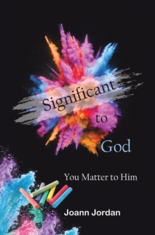 Significant to God : You Matter to Him