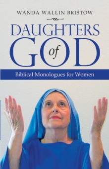 Daughters of God : Biblical Monologues for Women