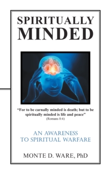 Spiritually Minded : An Awareness to Spiritual Warfare