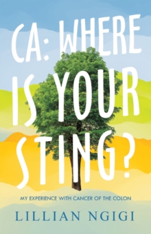 Ca: Where Is Your Sting? : My Experience with Cancer of the Colon