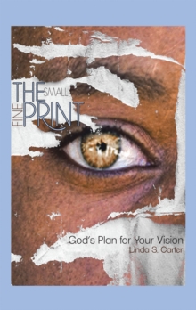 The Small Fine Print : God's Plan for Your Vision