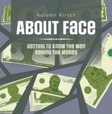 About Face : Getting to Know the Men Behind the Money