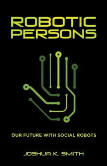 Robotic Persons : Our Future with Social Robots