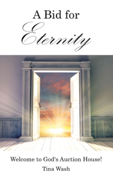 A Bid for Eternity : Welcome to God's Auction House!