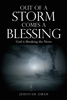 Out of a Storm Comes a Blessing : God Is Breaking the News