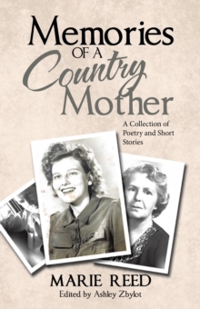 Memories of a Country Mother : A Collection of Poetry and Short Stories