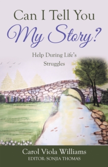 Can I Tell You My Story? : Help During Life's Struggles