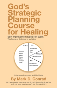 God's Strategic Planning Course for Healing : Self-Improvement Does Not Work