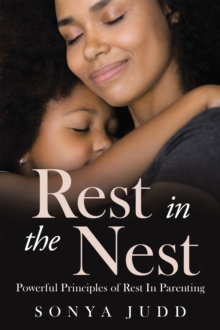 Rest in the Nest : Powerful Principles of Rest in Parenting