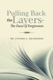 Pulling Back the Layers- : The Faces of Forgiveness