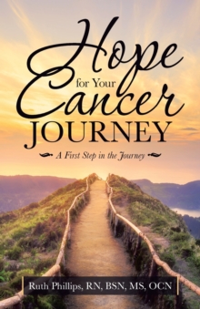 Hope for Your Cancer Journey : A First Step in the Journey