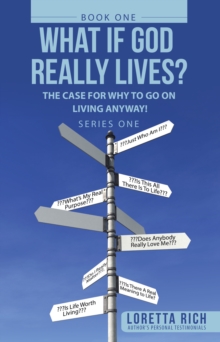 What If  God Really Lives? : The Case for Why to Go on Living Anyway!